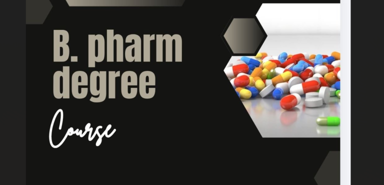 B.Pharm Degree Course: Bachelor of PharmacyB.Pharm Degree Course: Bachelor of Pharmacy